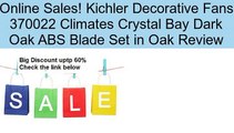 Kichler Decorative Fans 370022 Climates Crystal Bay Dark Oak ABS Blade Set in Oak Review