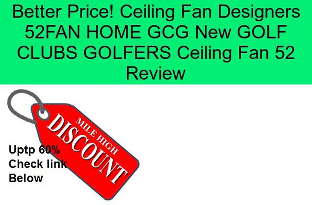 Ceiling Fan Designers 52FAN HOME GCG New GOLF CLUBS GOLFERS Ceiling Fan 52 Review