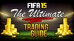 THE FIFA 15 ULTIMATE TRADING GUIDE - HOW TO MAKE COINS (QUICK & EASY METHODS) FIFA 15 ULTIMATE TEAM