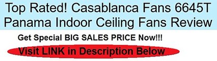 Casablanca Fans 6645T Panama Indoor Ceiling Fans Review