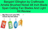 Ellington by Craftmade Amelia Brushed Nickel 48 Inch Blade Span Ceiling Fan Blades And Light Kit Review