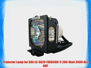 Projector Lamp for EIKI LC-SB20 (VERSION 1) 200-Watt 2000-Hrs UHP