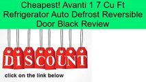 Avanti 1 7 Cu Ft Refrigerator Auto Defrost Reversible Door Black Review