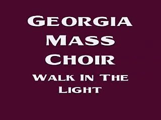 Georgia Mass Choir - Walk In The Light