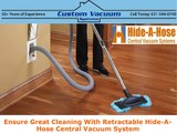 Ensure Great Cleaning With Retractable Hide-A-Hose Central Vacuum System