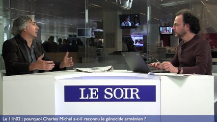 Le 11h02 :  par sa déclaration, Charles Michel engage la Belgique à reconnaître le génocide arménien.