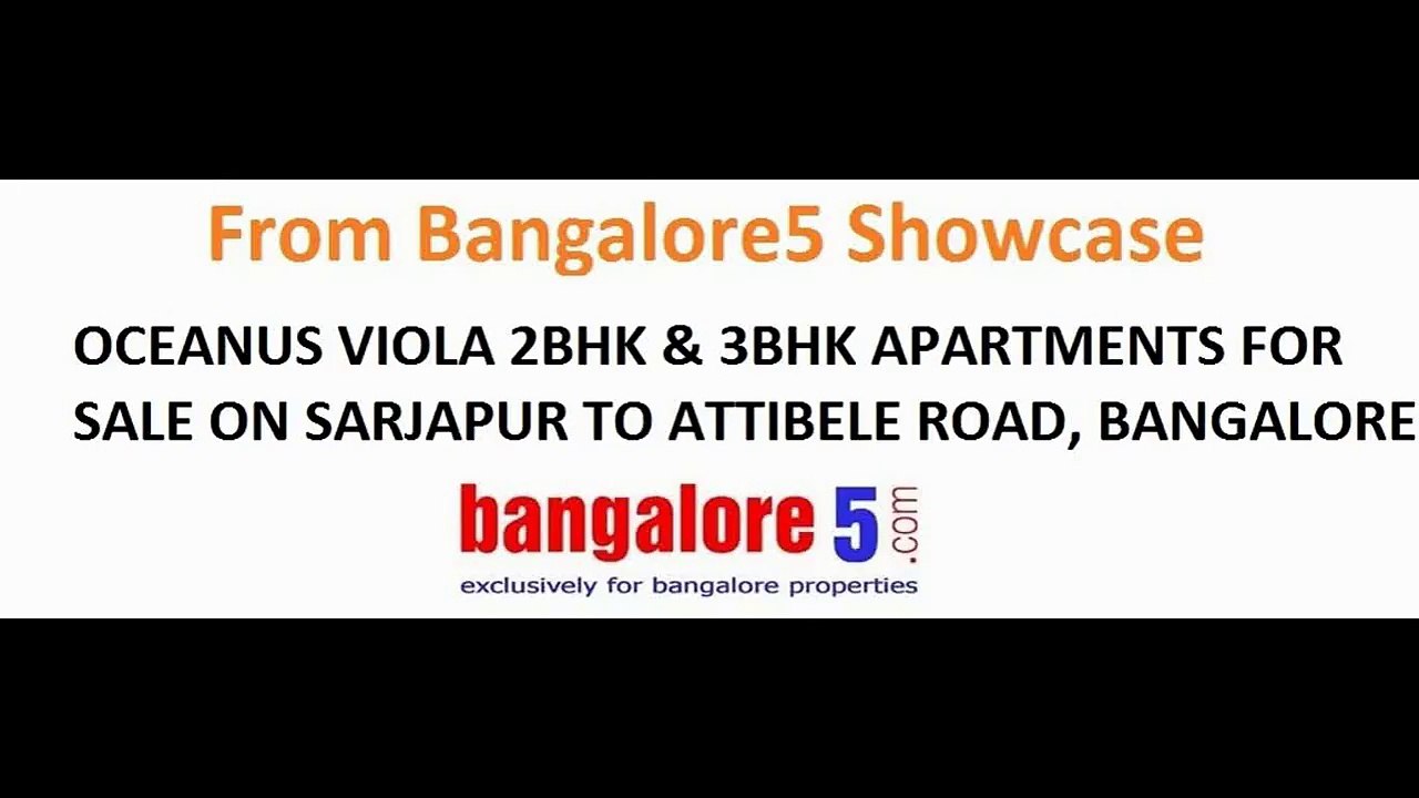 OCEANUS VIOLA 2BHK & 3BHK APARTMENTS FOR SALE ON SARJAPUR TO ATTIBELE ROAD, BANGALORE