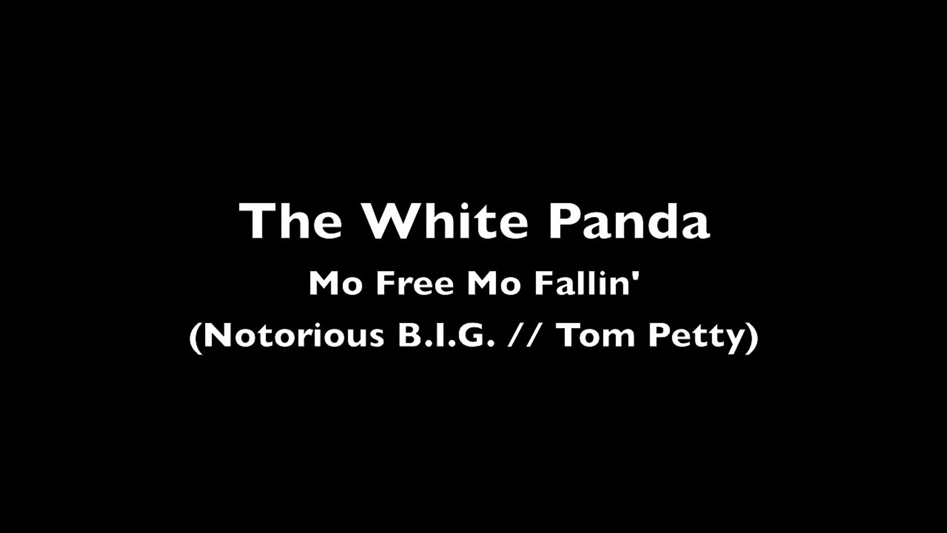 The White Panda - Mo Free Mo Fallin' (Notorious B.I.G. // Tom Petty) -  video Dailymotion