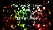 Ellie Goulding - How Long Will I Love You Lyrics