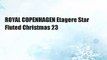 ROYAL COPENHAGEN Etagere Star Fluted Christmas 23