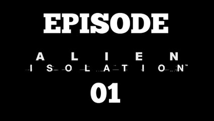 ALIEN ISOLATION EPISODE 01 HD 1080P [PS4]