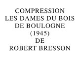 Compression Les Dames du bois de Boulogne de Robert Bresson (2014) par Gérard Courant