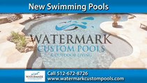 Pool Construction Round Rock, TX - Watermark Custom Pools Call 512-672-8726