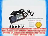 Samsung 90W Replacement AC Adapter for Samsung Notebook Model: Samsung Series 3 NP300V5A-A05US