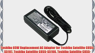 Toshiba 65W Replacement AC Adapter for Toshiba Satellite C855-S5107 Toshiba Satellite C855-S5108