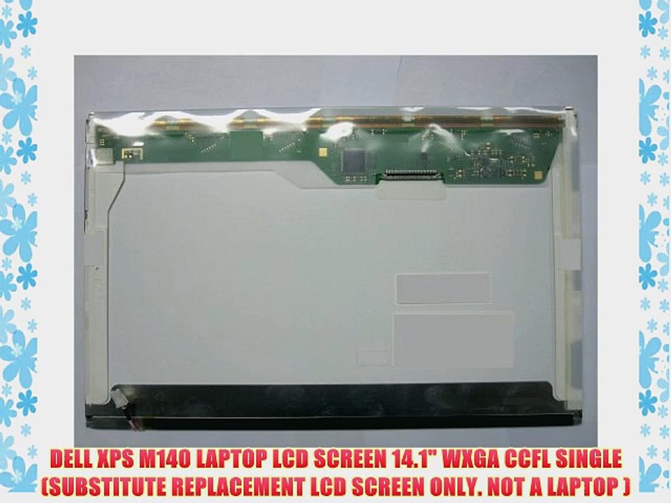 DELL XPS M140 LAPTOP LCD SCREEN 14.1 WXGA CCFL SINGLE (SUBSTITUTE REPLACEMENT LCD SCREEN ONLY.