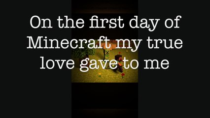 The 12 days of Minecraft ( A Minecraft parody, the tune of The 12 days of Christmas)