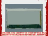 ACER ASPIRE 5736Z-4790 LAPTOP LCD SCREEN 15.6 WXGA HD LED DIODE (SUBSTITUTE REPLACEMENT LCD