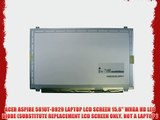 ACER ASPIRE 5810T-8929 LAPTOP LCD SCREEN 15.6 WXGA HD LED DIODE (SUBSTITUTE REPLACEMENT LCD