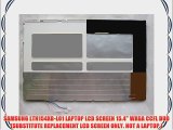 SAMSUNG LTN154XB-L01 LAPTOP LCD SCREEN 15.4 WXGA CCFL DUO (SUBSTITUTE REPLACEMENT LCD SCREEN