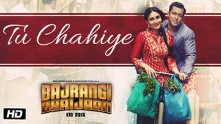 'Tu Chahiye' VIDEO Song | Atif Aslam | Bajrangi Bhaijaan | Salman Khan, Kareena Kapoor