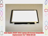 Acer Aspire 4830T-6642 Laptop LCD Screen Compatible Replacement 14.0 WXGA HD LED