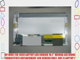 HP MINI 110-1020 LAPTOP LCD SCREEN 10.1 WSVGA LED DIODE (SUBSTITUTE REPLACEMENT LCD SCREEN