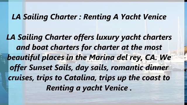 LA Sailing Charter : Renting A Yacht Venice