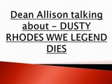 Dean Allison talking about - DUSTY RHODES WWE LEGEND DIES (1)