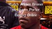 watch Adrien Broner vs Shawn Porter Fighting online live boxing