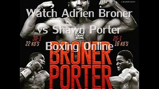 view live Adrien Broner vs Shawn Porter Fighting