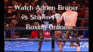 watch Adrien Broner vs Shawn Porter Fighting hd live link