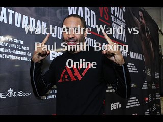 watch Andre Ward vs Paul Smith Fighting live streaming