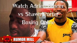 watch Adrien Broner vs Shawn Porter Fighting online live
