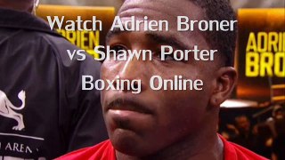 watch Adrien Broner vs Shawn Porter Fighting live on android