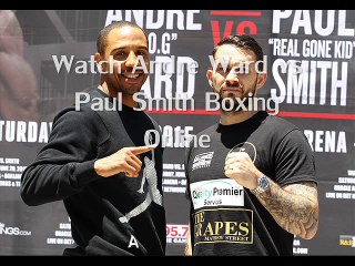 Andre Ward vs Paul Smith Fighting live boxing online