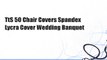 TtS 50 Chair Covers Spandex Lycra Cover Wedding Banquet
