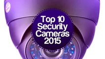 Top 10 Security Cameras | Best Security Cameras 2015