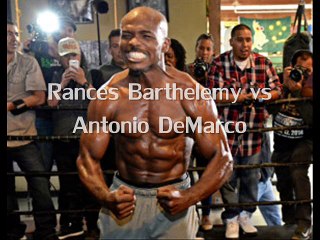 watch Rances Barthelemy vs Antonio DeMarco Fighting online live