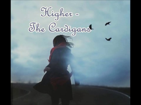 Higher - The Cardigans (lyrics)