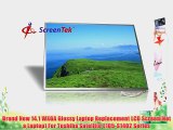 Brand New 14.1 WXGA Glossy Laptop Replacement LCD Screen(Not a Laptop) For Toshiba Satellite