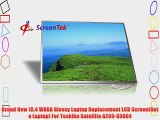 Brand New 15.4 WXGA Glossy Laptop Replacement LCD Screen(Not a Laptop) For Toshiba Satellite