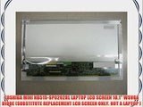TOSHIBA MINI NB515-SP0202RL LAPTOP LCD SCREEN 10.1 WSVGA DIODE (SUBSTITUTE REPLACEMENT LCD