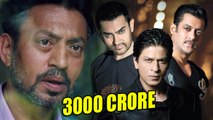 Irrfan Khan BEATS Shahrukh-Salman-Aamir With Rs. 3000 Crores Club
