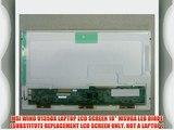 MSI WIND U135DX LAPTOP LCD SCREEN 10 WSVGA LED DIODE (SUBSTITUTE REPLACEMENT LCD SCREEN ONLY.