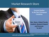 Cement Market in the Top 5 European Countries to 2019  Market Size, Development, Forecasts