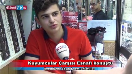 Trabzon'da kuyumcu çarşısı esnafının sorunu