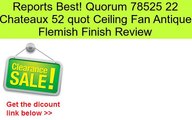 Quorum 78525 22 Chateaux 52 quot Ceiling Fan Antique Flemish Finish Review
