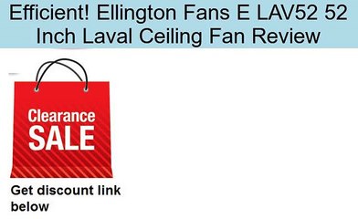 Ellington Fans E LAV52 52 Inch Laval Ceiling Fan Review