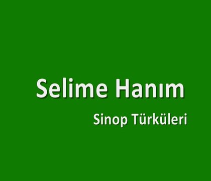 Selime de Hanım - Sinop Türküleri